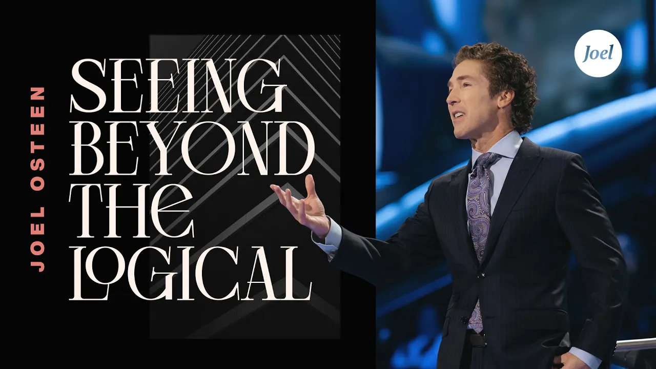 Seeing Beyond The Logical | Joel Osteen
