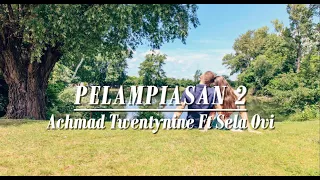 pelampiasan 2 achmad twentynine ft sela ovi lirik 