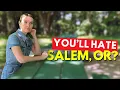 Is Salem Oregon a Good Place to Live 5 Reasons you might HATE Salem OR