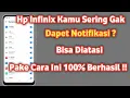 Cara mengatasi Notifikasi tidak Muncul di hp infinix | Hp infinix Notifikasi tidak muncul