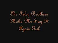 The Isley Brothers - Make Me Say it Again girl