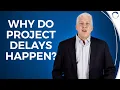 What Causes Project Delays and How Best to Prevent Them