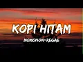 KOPI HITAM - momonon reggae (lirik lagu)