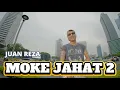 Lagu JUAN REZA MOKE JAHAT 2