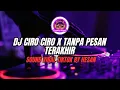 Download Lagu DJ CIRO CIRO X TANPA PESAN TERAKHIR REMIX TIKTOK VIRAL TERBARU 2023 || SOUND FYP BY HESAN