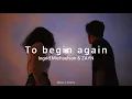 [Ingrid Michaelson & ZAYN] - To begin again / Lyrics
