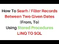 Filter Records Between Two Dates LINQ TO SQL Stored Procedures asp net 4 6