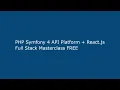 PHP Symfony 4 API Platform React js Full Stack Masterclass FREE
