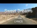 Download Lagu Sweet Dreams – Trinix Remix LYRICS