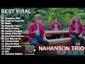 Download Lagu NAHANSON TRIO - Terpopuler Saat Ini Kompilasi Lagu Batak Terbaik 2025 | Album Batak Enak Didengar