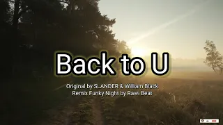 lirik lagu back to u slander u0026 william black rawi beat remix funky night 