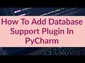 How To Add Database Support Plugin In PyCharm