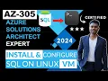AZ 305 Install SQL on Azure Linux VM Architect Expert Part 5