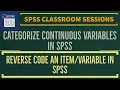 05 SPSS Classroom Sessions Reverse Code and Categorize Continuous Variable using SPSS