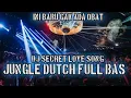 PARAH GAK ADA OBAT !! DJ SCRET LOVE SONG JUNGLE DUTCH FULL BAS
