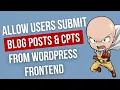 WordPress Post Submission - Allow Users to Submit Posts CPTs Woo Products Elementor Gravity