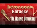 Download Lagu Kr.Hanya Untukmu - Karaoke - Keroncong Asli - nada COWOK