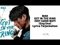 Download Lagu MAX - GET IN THE RING (OST GOOD BOY) [Eng/Ina] | Lyrics Terjemahan