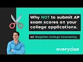 When NOT to submit AP exam scores in your college application