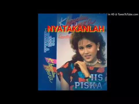 Download MP3 NYATAKANLAH ORIGINAL Iis Piska ORIGINAL ASLI