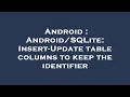 Android Insert-Update table columns to keep the identifier