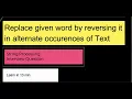 Learn in 13 min in Java How to Replace given word by reversing it in alternate occurrences of Text