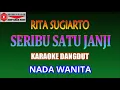 Download Lagu KARAOKE DANGDUT SERIBU SATU JANJI - RITA SUGIARTO (COVER) NADA WANITA