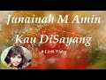 Download Lagu Junainah M Amin ~Kau DiSayang ~Lirik