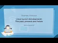 12 - Keynote Linux kernel development The past present and future