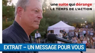 UNE SUITE QUI DÉRANGE : LE TEMPS DE L’ACTION : Al Gore a un message pour vous