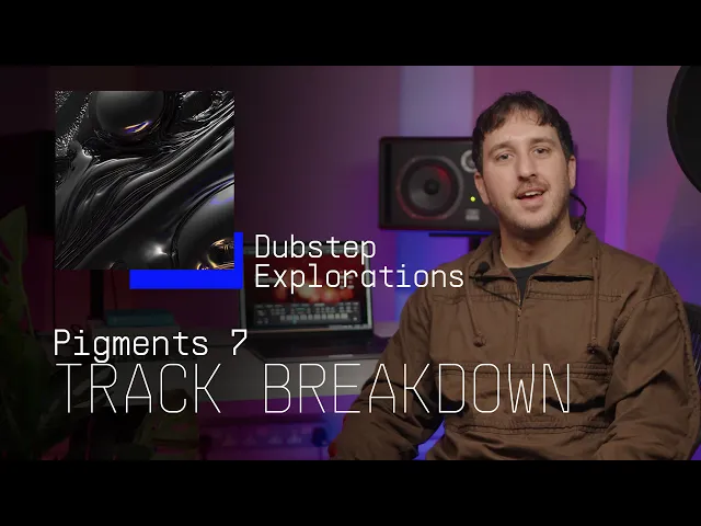 Track Breakdown | Pigments 7 - Dubstep Explorations