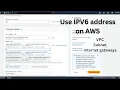 How to use IPV6 Addresses on AWS resources must watch