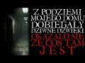 Download Lagu Z Podziemi Mojego Domu Dobiegały Dziwne Dźwięki. Okazało się, że Coś Tam Jest - Reddit NoSleep [PL]