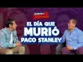 El dia que MURIO PACO STANLEY Mario Bezares La entrevista con Yordi Rosado