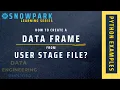Snowpark - User Stage CSV File To Data Frame Snowpark Python Tutorial With Example