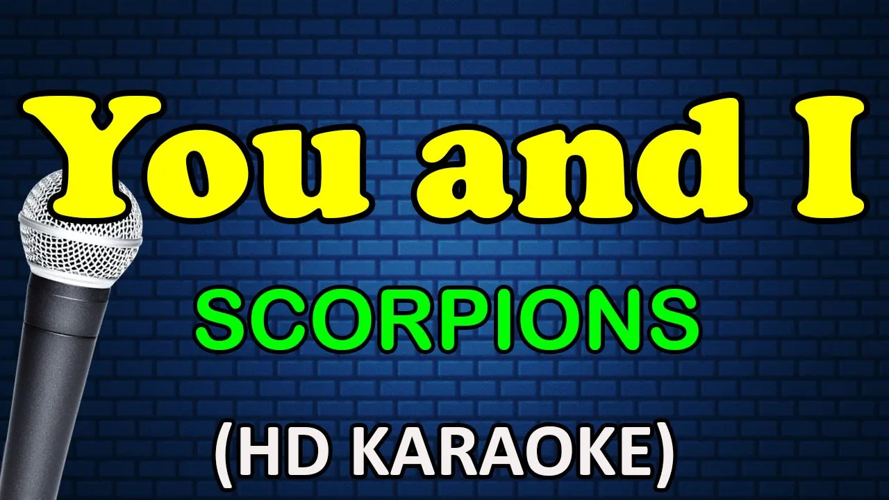 YOU AND I - Scorpions (HD Karaoke) YOU AND I - Scorpions (HD Karaoke)