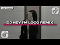 Lagu DJ HEY I'M LOCO BOOTLEG JEDAG JEDUG REVERB SOUND 𝟏𝐍𝐄 Senukkk JR VIRAL TIKTOK YANG KALIAN CARI!!