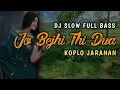 Dj India Terbaru 2021 | Jo Bheji Thi Dua |Dj Remix Koplo Jaranan | Bass Horeg