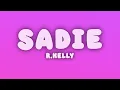 R.Kelly - Sadie (Lyrics)
