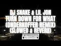 DJ Snake \u0026 Lil Jon - Turn Down For What (Onderkoffer Remix) (Slowed \u0026 Reverb)
