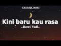 Dewi Yull - Kini Baru Kau Rasa (Lirik)