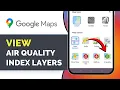 How to View Air Quality Index Layers in Google Maps 2026