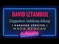 Download Lagu David Iztambul - Tinggakan Sahilang hilang ( KARAOKE VERSION ) Nada Rendah