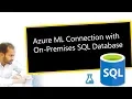 Microsoft Azure Machine Learning Connection with On-Premises SQL Database