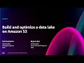 AWS re Invent 2024 - Build and optimize a data lake on Amazon S3 STG323