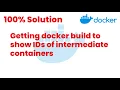 100 Solutions Getting docker build to show IDs of intermediate containers Docker Tutorials24
