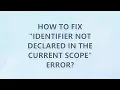 How to fix Identifier not declared in the current scope error