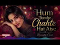 Hum Tumhe Chahte Hain Aise | Romantic Recreated Cover | Qurbani Song