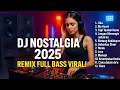 Download Lagu DJ LAGU NOSTALGIA TERBARU 2025 | Remix Full Bass