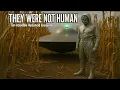 Lagu THEY WERE NOT HUMAN: TEN INCREDIBLE HUMANOID ENCOUNTERS